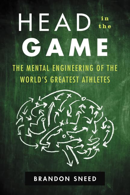 Head in the Game: The Mental Engineering of the World's Greatest Athletes book cover