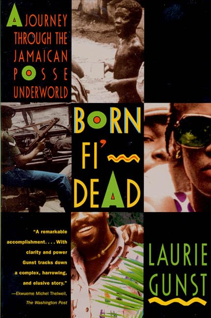 Born Fi' Dead: A Journey Through the Jamaican Posse Underworld