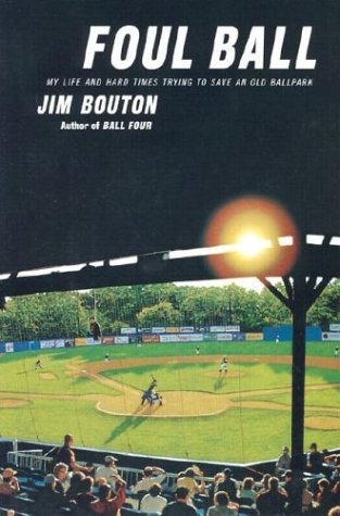 Foul Ball: My Life and Hard Times Trying to Save an Old Ballpark book cover