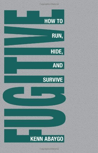 Fugitive!: How to Run, Hide, and Survive book cover