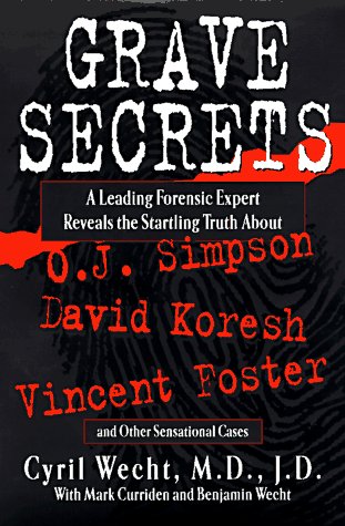 Grave Secrets: Leading Forensic Expert Reveals Startling Truth Abt O J Simpson Vincent Foster D book cover