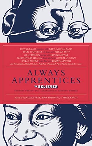 Always Apprentices: The Believer Magazine Presents Twenty-Two Conversations Between Writers book cover