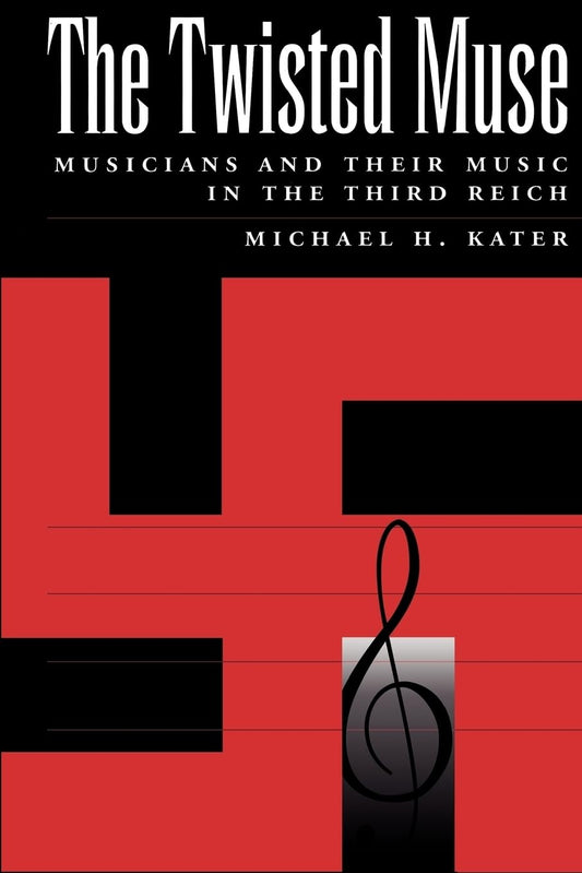 Twisted Muse: Musicians and Their Music in the Third Reich (Revised) book cover