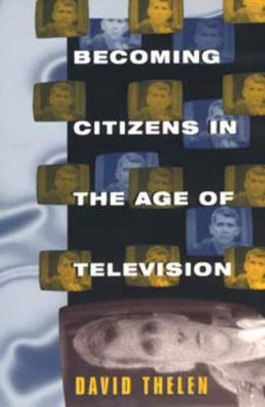 Becoming Citizens in the Age of Television: How Americans Challenged the Media and Seized Political Initiative During the Iran-Contra Debate