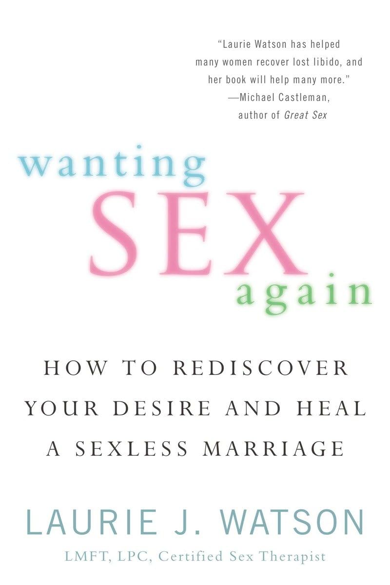 Wanting Sex Again: How to Rediscover Your Desire and Heal a Sexless Marriage book cover