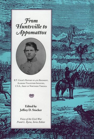 From Huntsville to Appomattox: R.T. Coles's History of 4th Regiment, Alabama Volunteer Infantry, C.S.A., Army of Northern Virginia book cover