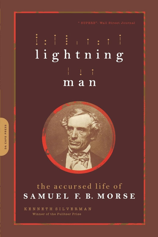 Lightning Man: The Accursed Life of Samuel F. B. Morse book cover