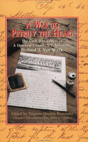 War to Petrify the Heart: The Civil War Letters of a Dutchess County, N.Y. Volunteer book cover