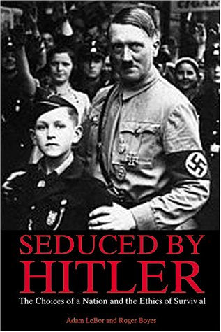Seduced by Hitler: The Choices of a Nation and the Ethics of Survival (North American) book cover
