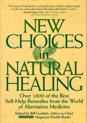 New Choices in Natural Healing: Over 1,800 of the Best Self-Help Remedies from the World of Alternative Medicine book cover