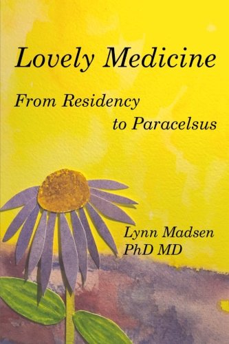 Lovely Medicine: From Residency to Paracelsus