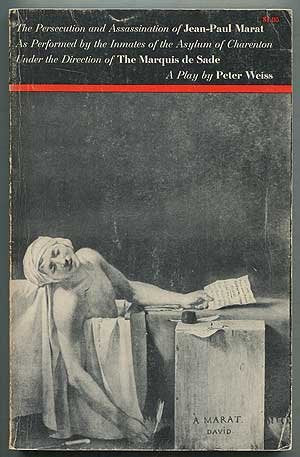 The Persecution and Assassination of Jean-Paul Marat As Performed by the Inmates of the Asylum of Charenton Under the Direction of the Marquis De sade book cover