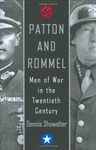 Patton and Rommel: Men of War in the Twentieth Century