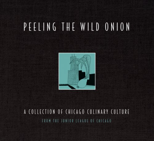 Peeling the Wild Onion: A Collection of Chicago Culinary Culture