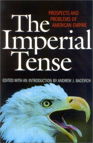Imperial Tense: Prospects and Problems of American Empire