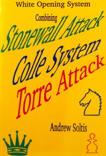 White Opening System: Combining Stonewall Attack, Colle System, Torre Attack