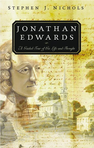 Jonathan Edwards: A Guided Tour of His Life and Thought book cover