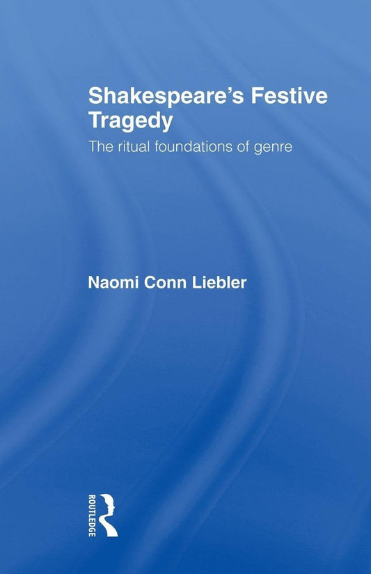 Shakespeare's Festive Tragedy: The Ritual Foundations of Genre book cover