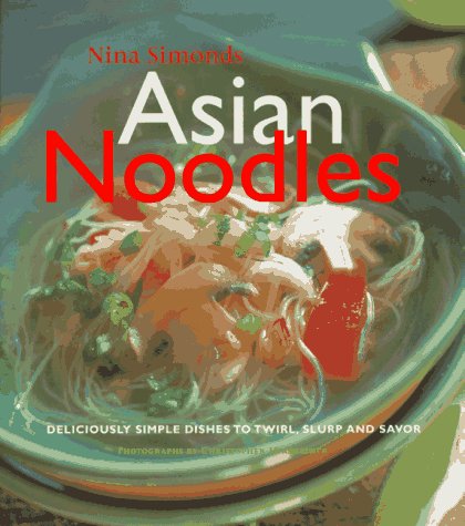 Asian Noodles: 75 Dishes to Twirl, Slurp, and Savor book cover