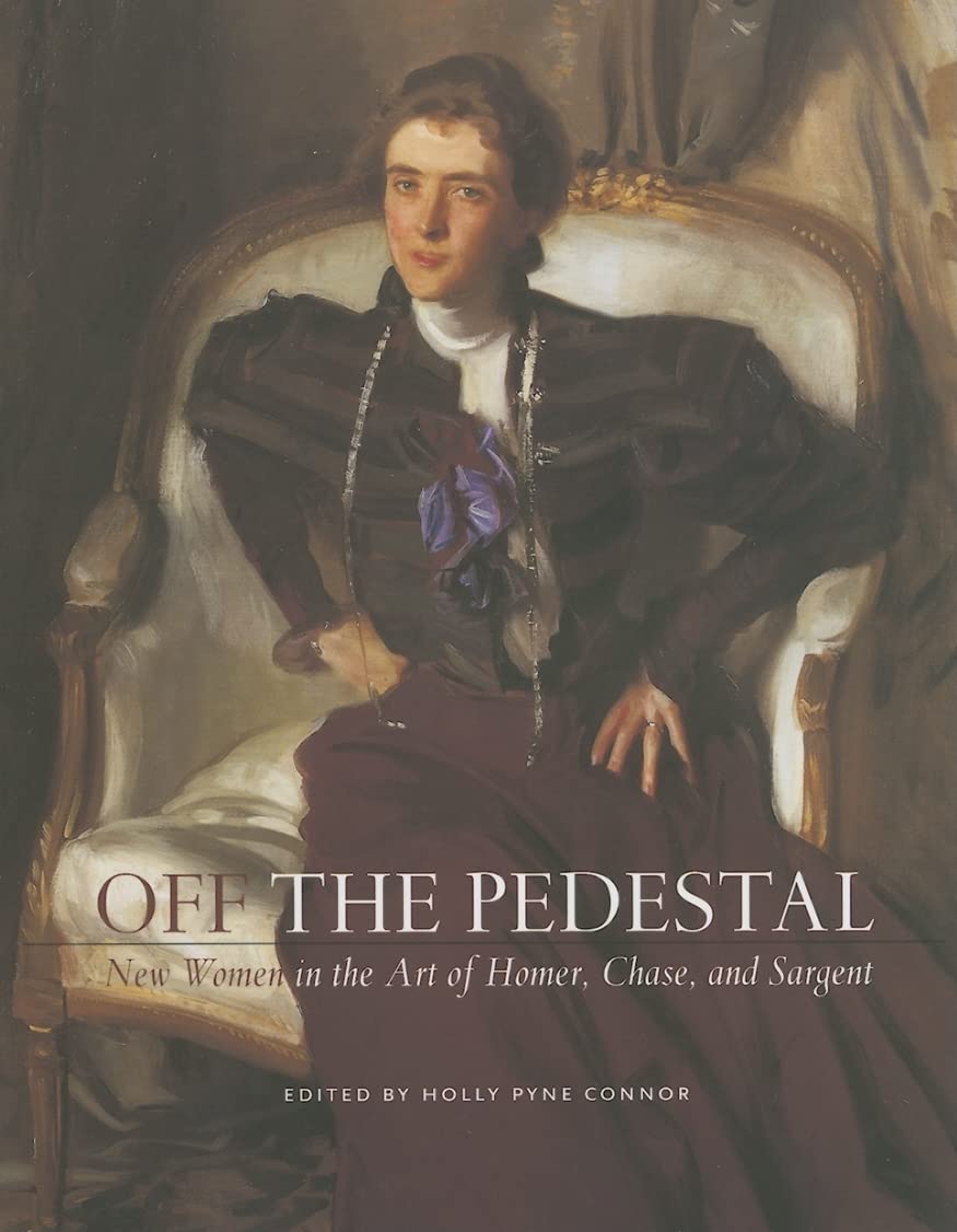 Off the Pedestal: New Women in the Art of Homer, Chase, and Sargeant (None) book cover