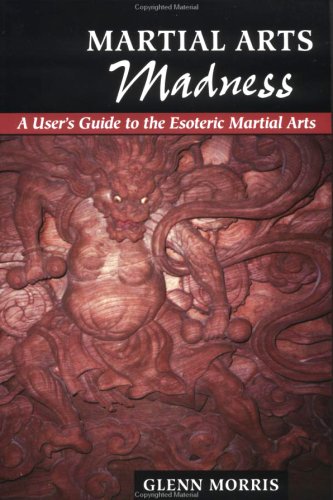 Martial Arts Madness: Light and Dark in the Esoteric Martial Arts