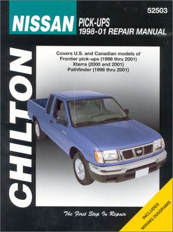 Chilton's Nissan Pick-Ups, 1998-01 Repair Manual: Covers U.S. and Canadian Models of Frontier Pick-Ups (1998 Thru 2001), Xterra (2000 Thru 2001), Path