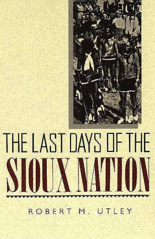 The Last Days of the Sioux Nation (The Lamar Series in Western History)
