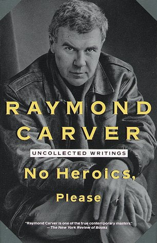 No Heroics, Please: Uncollected Writings