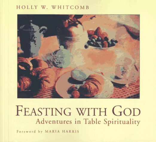 Feasting with God: Adventures in Table Spirituality