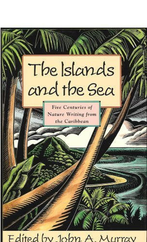 Islands and the Sea: Five Centuries of Nature Writing from the Caribbean book cover