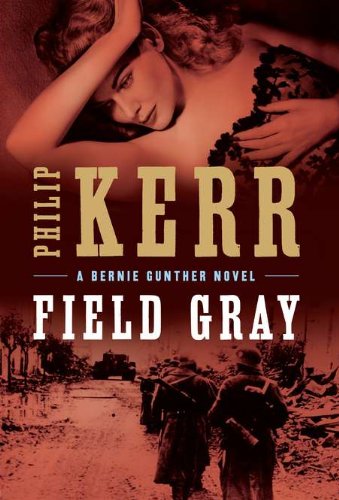 Field Gray (A Bernie Gunther Novel) book cover