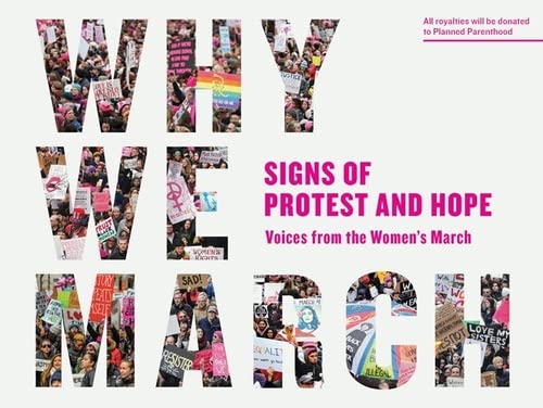 Why We March: Signs of Protest and Hope--Voices from the Women's March