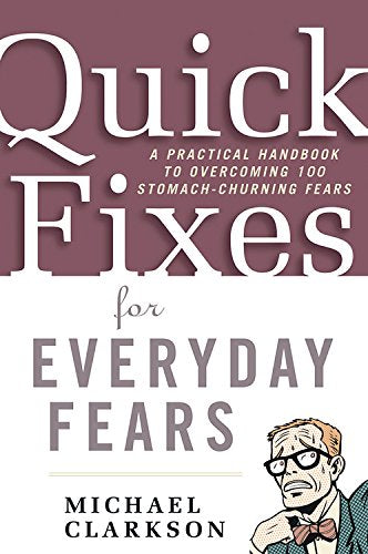 Quick Fixes for Everyday Fears: A Practical Handbook to Overcoming 100 Stomach-Churning Fears book cover