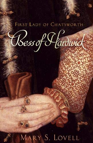 Bess of Hardwick First Lady of Chatsworth