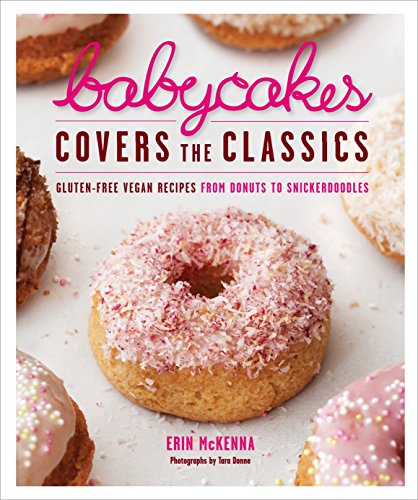 Babycakes Covers the Classics: Gluten-Free Vegan Recipes from Donuts to Snickerdoodles: A Baking Book book cover