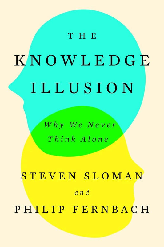 Knowledge Illusion: Why We Never Think Alone book cover