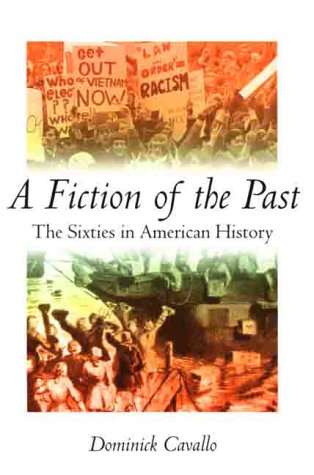 Fiction of the Past: The Sixties in American History book cover