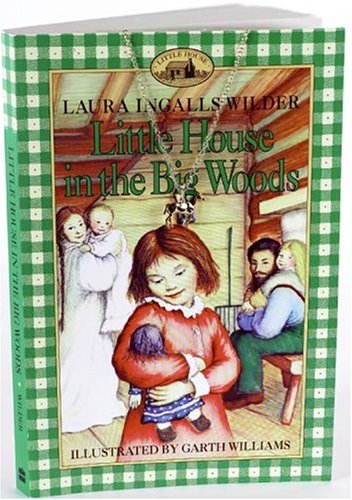 Little House in the Big Woods (Little House-the Laura Years)