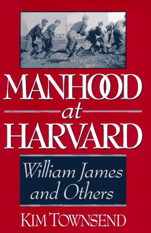 Manhood at Harvard: William James and Others book cover