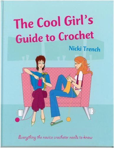 Cool Girls Guide to Crochet by Nicki Trench (2006-08-02)