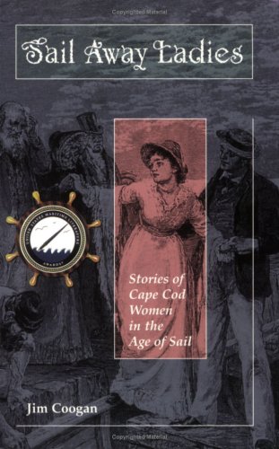 Sail Away Ladies: Stories of Cape Cod Women in the Age of Sail book cover