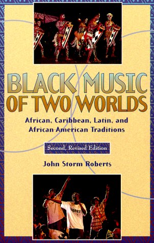 Black Music of Two Worlds: African, Caribbean, Latin, and African-American Traditions book cover