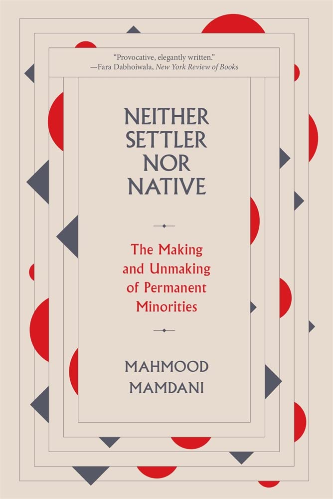 Neither Settler Nor Native: The Making and Unmaking of Permanent Minorities book cover