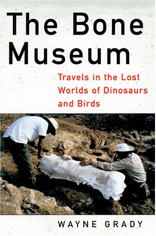 Bone Museum: Travels in the Lost Worlds of Dinosaurs and Birds book cover