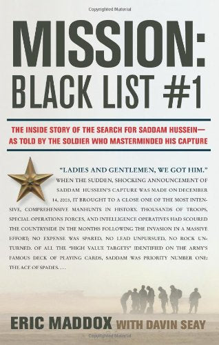 Mission: Black List #1: The Inside Story of the Search for Saddam Hussein---As Told by the Soldier Who Masterminded His Capture