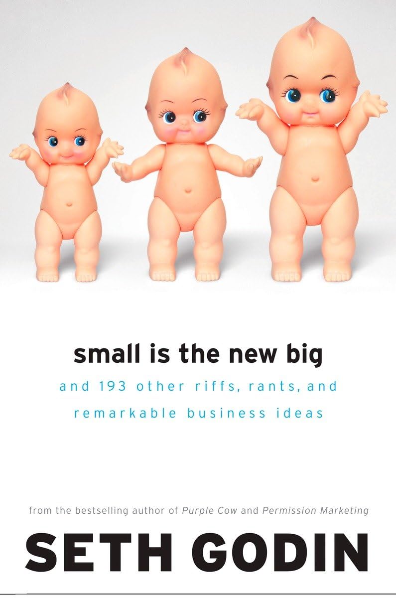 Small Is the New Big: And 183 Other Riffs, Rants, and Remarkable Business Ideas book cover