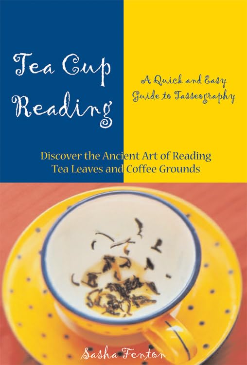 Tea Cup Reading: A Quick and Easy Guide to Tasseography book cover