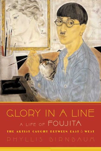 Glory in a Line: A Life of Foujita--The Artist Caught Between East & West book cover