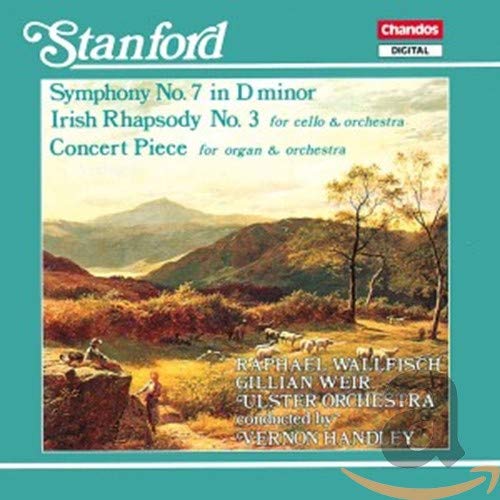 Stanford: Symphony No. 7 / Irish Rhapsody No. 3 / Concert Piece for Organ