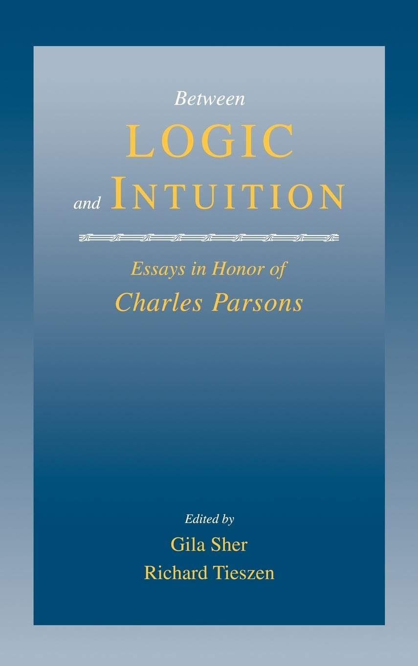 Between Logic and Intuition: Essays in Honor of Charles Parsons